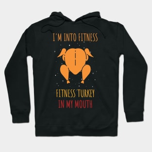 I'm into Fitness Fitness Turkey in my Mouth / Funny Adult Humor Ginger Cookei Ugly Christmas Hoodie